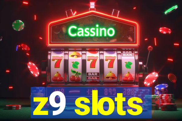 z9 slots